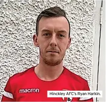  ?? ?? Hinckley AFC’s Ryan Harkin.