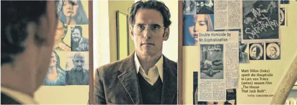  ?? FOTOS: CONCORDE/AFP ?? Matt Dillon (links) spielt die Hauptrolle in Lars von Triers (unten) neuem Film „The House That Jack Built“.