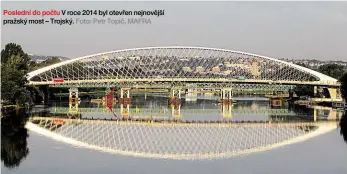  ?? Foto: Petr Topič, MAFRA ?? Poslední do počtu V roce 2014 byl otevřen nejnovější pražský most – Trojský.