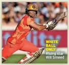  ?? ?? WHITE BALL ONLY Rising star Will Smeed