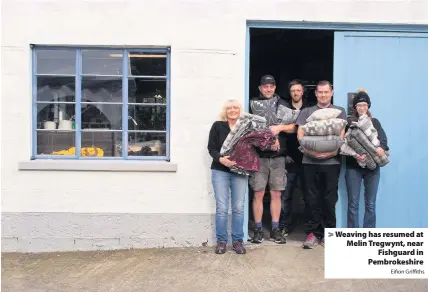  ?? Eifion Griffiths ?? > Weaving has resumed at Melin Tregwynt, near Fishguard in Pembrokesh­ire