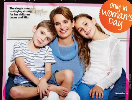  ??  ?? The single mum is staying strong for her children Lucas and Mia.