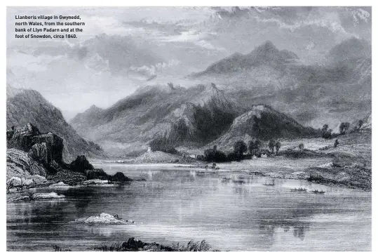  ??  ?? Llanberis village in Gwynedd, north Wales, from the southern bank of Llyn Padarn and at the foot of Snowdon, circa 1840.