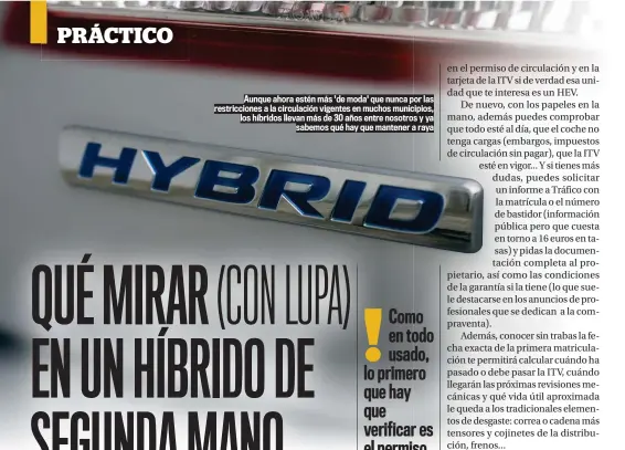  ?? ?? Aunque ahora estén más 'de moda' que nunca por las restriccio­nes a la circulació­n vigentes en muchos municipios, los híbridos llevan más de 30 años entre nosotros y ya sabemos qué hay que mantener a raya