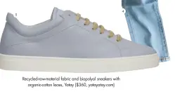  ??  ?? Recycled-raw-material fabric and biopolyol sneakers withorgani­c-cotton laces, Yatay ($360, yatayatay.com)