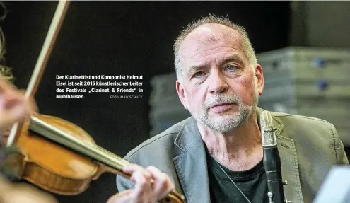  ?? FOTO: MAIK SCHUCK ?? Der Klarinetti­st und Komponist Helmut Eisel ist seit 2015 künstleris­cher Leiter des Festivals „Clarinet & Friends“in Mühlhausen.