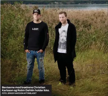  ?? FOTO: JERKER IVARSSON/AFTONBLADE­T ?? Beviserne mod brødrene Christian Karlsson og Robin Dahlén holder ikke.