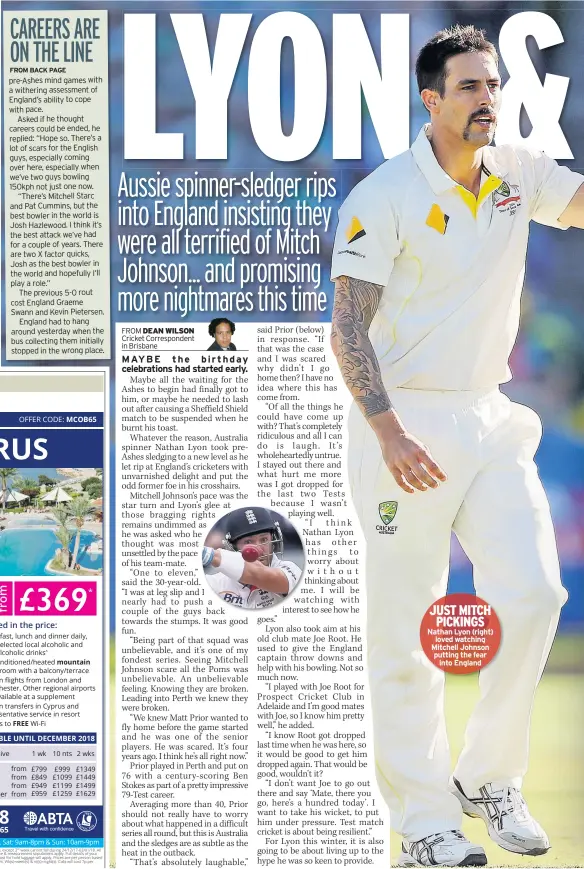  ??  ?? JUST MITCH PICKINGS Nathan Lyon (right) loved watching Mitchell Johnson putting the fear into England