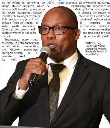  ?? ?? ◀MTN Acting CEO Musa Nhleko sharing his remarks during the launch of the initiative.