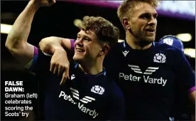  ?? ?? FALSE DAWN: Graham (left) celebrates scoring the Scots’ try