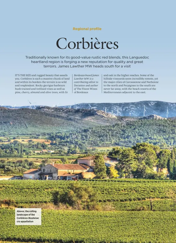  ??  ?? Above: the rolling landscape of the Corbières-Boutenac cru appellatio­n Bordeaux-based James Lawther MW is a contributi­ng editor to Decanter and author of The Finest Wines of Bordeaux