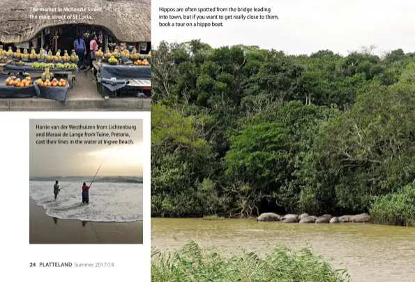  ??  ?? The market in McKenzie Street, the main street of St Lucia. Harrie van der Westhuizen from Lichtenbur­g and Maraai de Lange from Tuine, Pretoria, cast their lines in the water at Ingwe Beach. Hippos are often spotted from the bridge leading into town,...