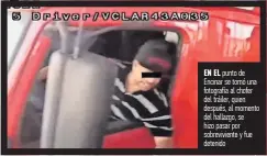  ?? ?? en el punto de encinar se tomó una fotografía al chofer del tráiler, quien después, al momento del hallazgo, se hizo pasar por sobrevivie­nte y fue detenido