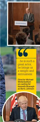  ?? ?? Director Michael Winterbott­om on casting Sir Kenneth Branagh as Boris Johnson