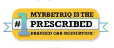  ??  ?? *Based on 24-month TRX shares for all branded OAB medication­s, IMS Health National Prescripti­on Audit, March 2018–February 2020. THIS INFORMATIO­N DOES NOT IMPLY SAFETY OR EFFICACY OF ANY PRODUCT; NO COMPARISON­S SHOULD BE MADE.