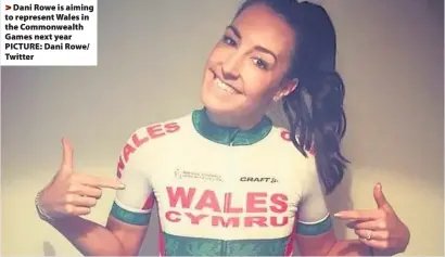  ??  ?? > Dani Rowe is aiming to represent Wales in the Commonweal­th Games next year PICTURE: Dani Rowe/ Twitter