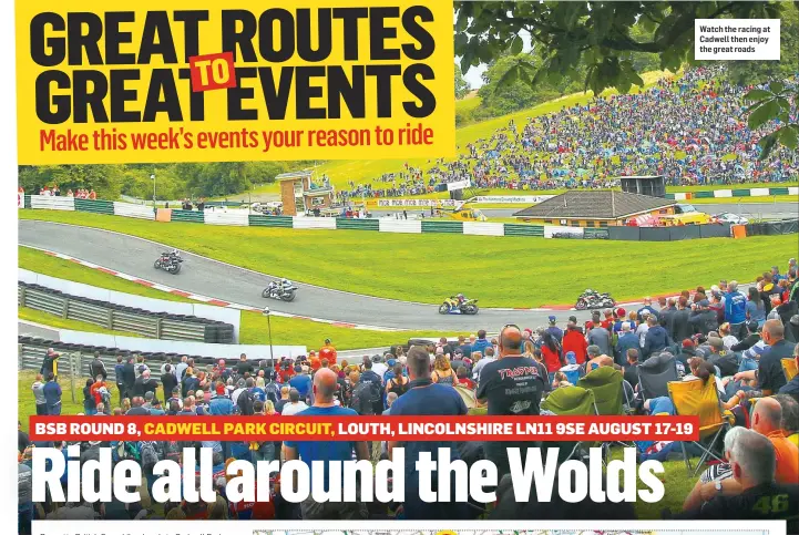  ??  ?? Watch the racing at Cadwell then enjoy the great roads