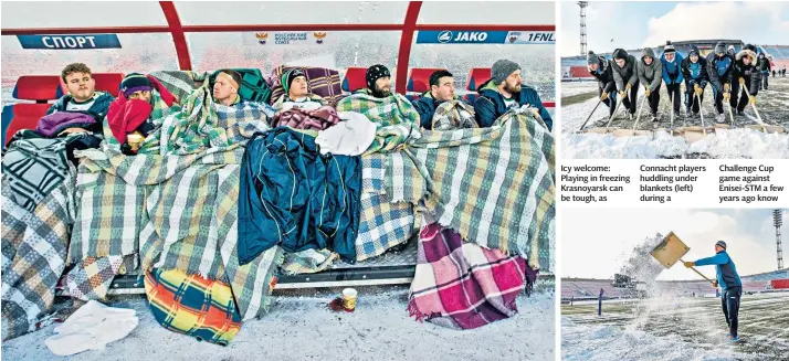  ??  ?? Icy welcome: Playing in freezing Krasnoyars­k can be tough, as Connacht players huddling under blankets (left) during a Challenge Cup game against Enisei-stm a few years ago know