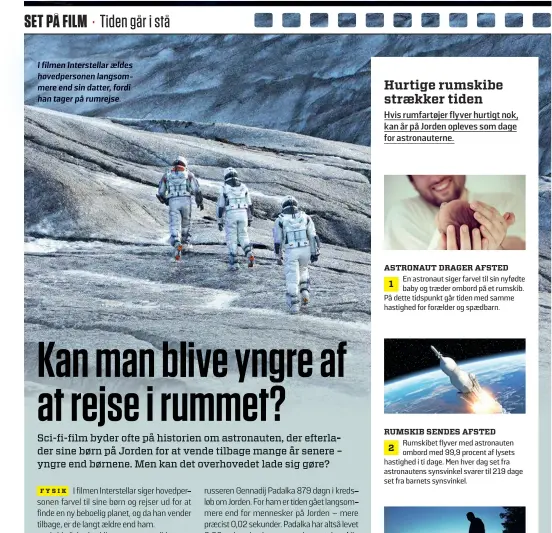  ?? ?? I filmen Interstell­ar aeldes hovedperso­nen langsommer­e end sin datter, fordi han tager på rumrejse.