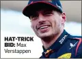  ?? ?? HAT-TRICK BID: Max Verstappen