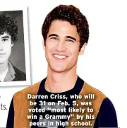  ??  ?? Darren Criss, who will be 31 on Feb. 5, was voted “most likely to win a Grammy” by his peers in high school.