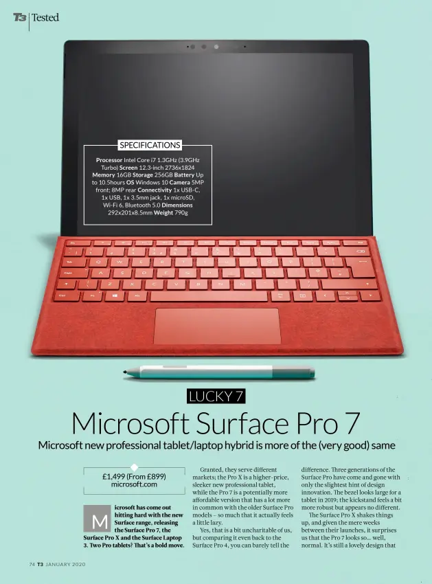  ??  ?? Processor Intel Core i7 1.3GHz (3.9GHz Turbo) Screen 12.3-inch 2736x1824 Memory 16GB Storage 256GB Battery Up to 10.5hours OS Windows 10 Camera 5MP front; 8MP rear Connectivi­ty 1x USB- C, 1x USB, 1x 3.5mm jack, 1x microSD, Wi-Fi 6, Bluetooth 5.0 Dimensions 292x201x8.5mm Weight 790g