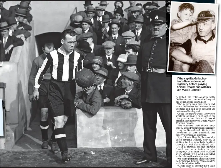  ??  ?? If the cap fits: Gallacher leads Newcastle out at Highbury before playing Arsenal (main) and with his son Mattie (above)