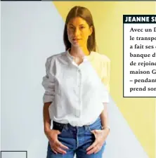  ??  ?? Avec un DEA d’économétri­e spécialisé dans le transport aéronautiq­ue et spatial, Jeanne a fait ses classes chez Airbus puis dans une banque d’investisse­ment parisienne avant de rejoindre son mari et de travailler pour la maison Goyard – leur famille en...