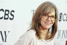  ?? ASSOCIATED PRESS FILE PHOTO ?? In a recent interview, Sally Field said if she had not gotten into acting she would be an “unhappy ... person deep in Tuscaloosa. Tuscaloosa officials have invited Field to the city to show the actress just how nice the city can be.