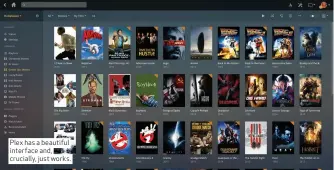  ??  ?? Plex has a beautiful interface and, crucially, just works.