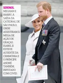  ?? ?? MEGHAN E HARRY, À SAÍDA DA CATEDRAL DE SÃO PAULO, ONDE ASSISTIRAM À MISSA DE AÇÃO DE GRAÇAS. ISABEL II ESTEVE AUSENTE DA CERIMÓNIA E O PRÍNCIPE ANDRÉ TAMBÉM, INFETADO COM COVID.