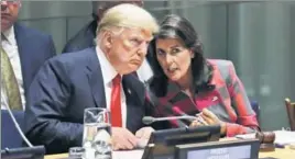  ?? AP ?? ■ President Donald Trump talks to US envoy to UN Nikki Haley at the UN General Assembly.