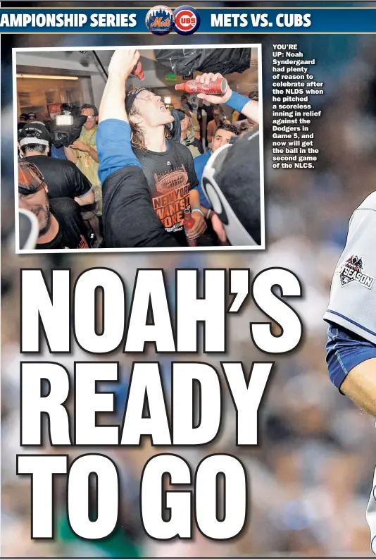  ??  ?? YOU’RE UP: Noah Syndergaar­d had plenty of reason to celebrate after the NLDS when he pitched a scoreless inning in relief against the Dodgers in Game 5, and now will get the ball in the second game of the NLCS.