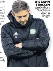  ??  ?? IT’S GAVIN STRICKEN stand-in boss Strachan Strachanis is deep in thought