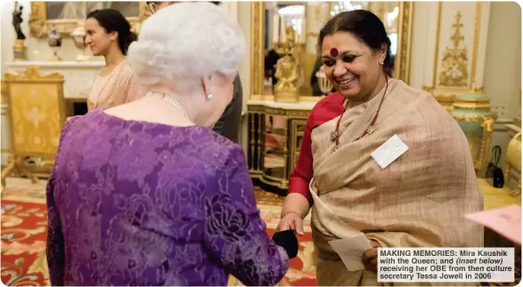  ?? ?? MAKING MEMORIES: Mira Kaushik with the Queen; and (inset below) receiving her OBE from then culture secretary Tessa Jowell in 2006