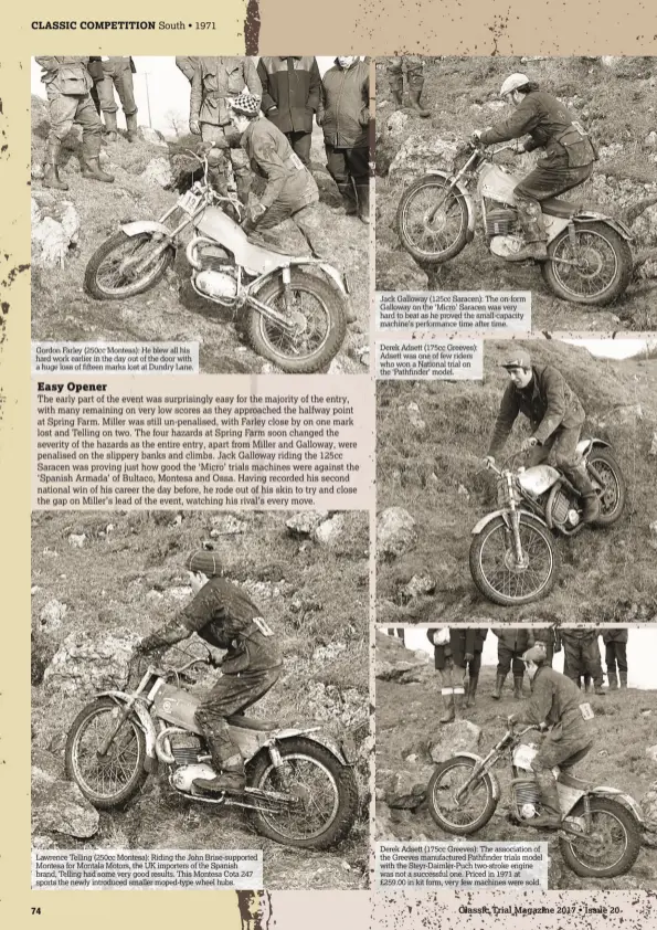  ??  ?? Lawrence Telling (250cc Montesa): Riding the John Brise-supported Montesa for Montala Motors, the UK importers of the Spanish brand, Telling had some very good results. This Montesa Cota 247 sports the newly introduced smaller moped-type wheel hubs....