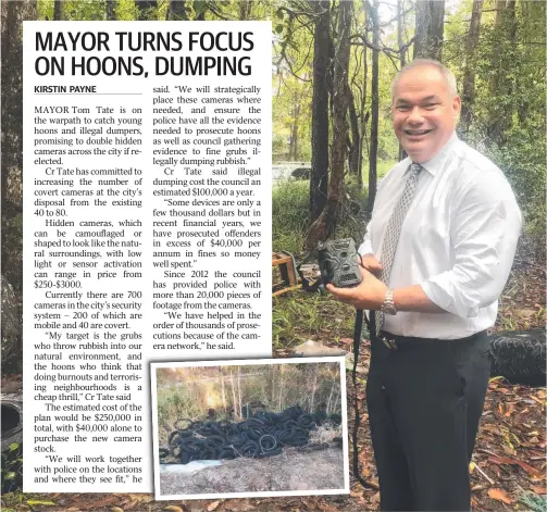  ??  ?? Mayor Tom Tate, with a hidden camera at an illegal dumping site (inset) on the Gold Coast, wants to double the covert camera network.
