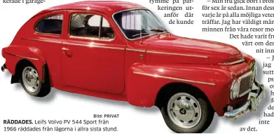  ?? Bild: PRIVAT ?? RÄDDADES. Leifs Volvo PV 544 Sport från 1966 räddades från lågorna i allra sista stund.