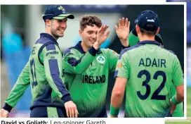  ?? AFP ?? David vs Goliath: Leg-spinner Gareth Delaney took three for 16 in four overs to hurt West Indies during its final first-round match. Paul Stirling (66 not out, 48b), Andrew Balbirnie (37, 23b) and Lorcan Tucker (45 not out, 35b) then made light work of the chase of 147. Ireland was in the next round and West Indies was out.