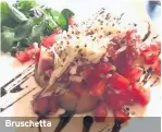  ??  ?? Bruschetta