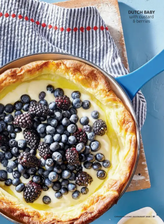  ??  ?? DUTCH BABY with custard & berries