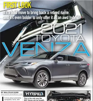  ?? PHOTO: TOYOTA ?? This is the only way the 2021 Venza can be bought. Unheard of perhaps five years ago, the move is not entirely surprising as hybrid costs have come down. The base price is a very reasonable $33,600, including destinatio­n charges.