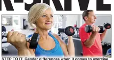  ?? ?? STEP TO IT: Gender difference­s when it comes to exercise
