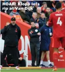  ?? ?? ROAR: Klopp lets rip at Van Dijk