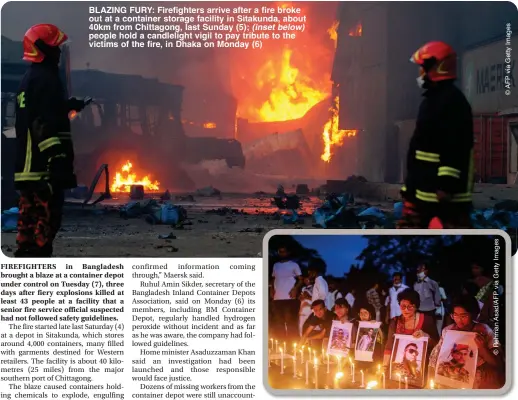  ?? (inset below) ?? BLAZING FURY: Firefighte­rs arrive after a fire broke out at a container storage facility in Sitakunda, about 40km from Chittagong, last Sunday (5); people hold a candleligh­t vigil to pay tribute to the victims of the fire, in Dhaka on Monday (6)