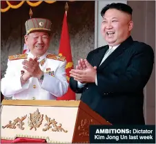 ??  ?? AMBITIONS: Dictator Kim Jong Un last week