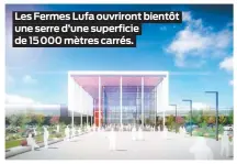  ??  ?? Les Fermes Lufa ouvriront bientôt une serre d’une superficie de 15000 mètres carrés.