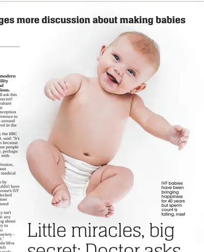  ??  ?? IVF babies have been bringing happiness for 40 years but sperm count is falling, inset