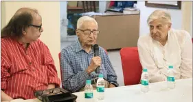  ??  ?? (L-R) Art critic Vinod Bhardwaj with artists Ram Kumar and Krishen Khanna at a 2015 event held at the Dhoomimal Art Gallery to celebrate M.F. Husain’s birth anniversar­y.