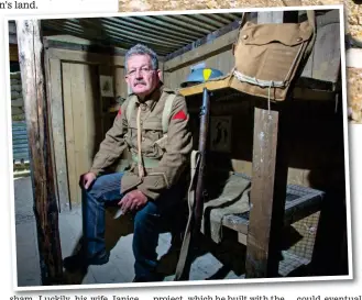  ??  ?? Above: Andy Robertshaw armed and in uniform Left: Inside the dugout where the men would have slept Right: An aerial view of his trenches